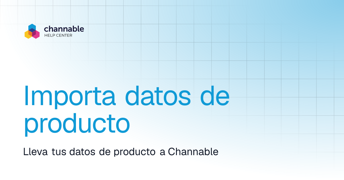 Importa datos de producto | Import data | Channable