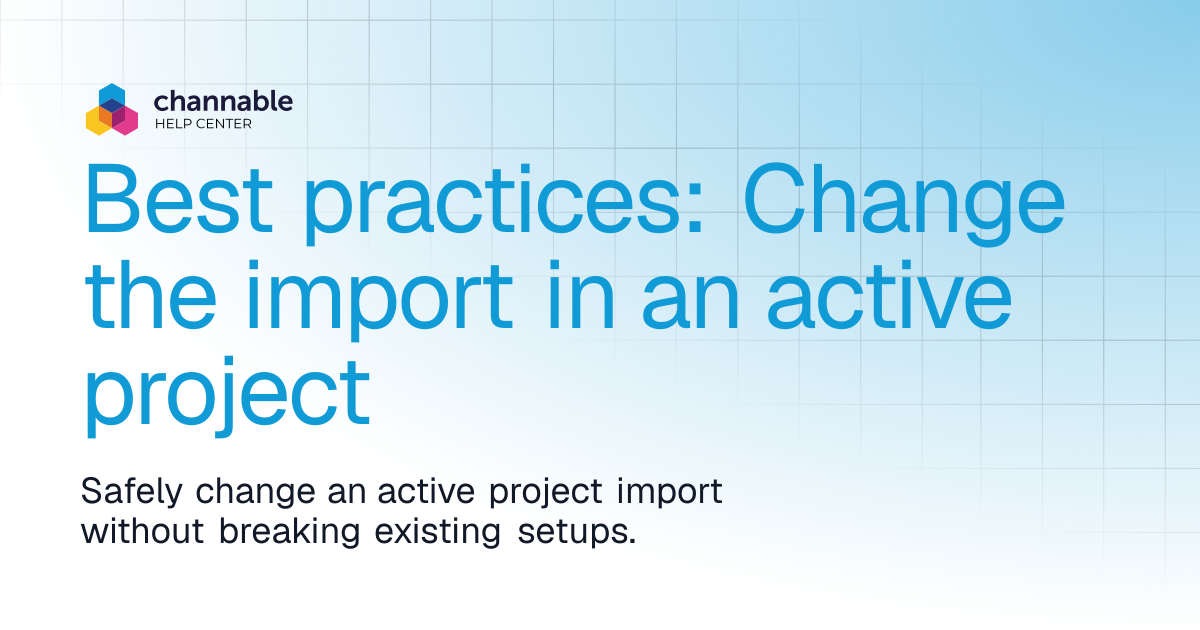 Best practices: Change the import in an active project | Import data ...