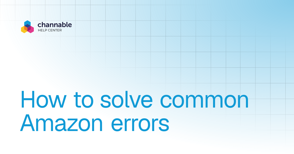 How to solve common Amazon errors | List & advertise | Channable
