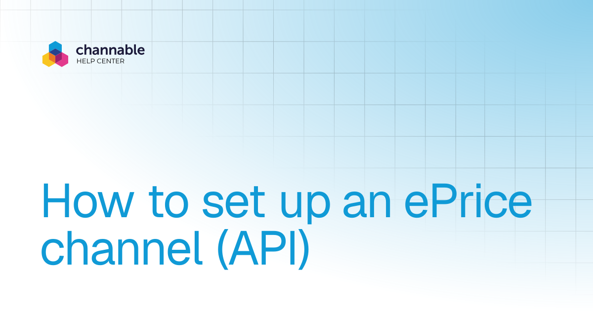How to set up an ePrice channel (API) | List & advertise | Channable