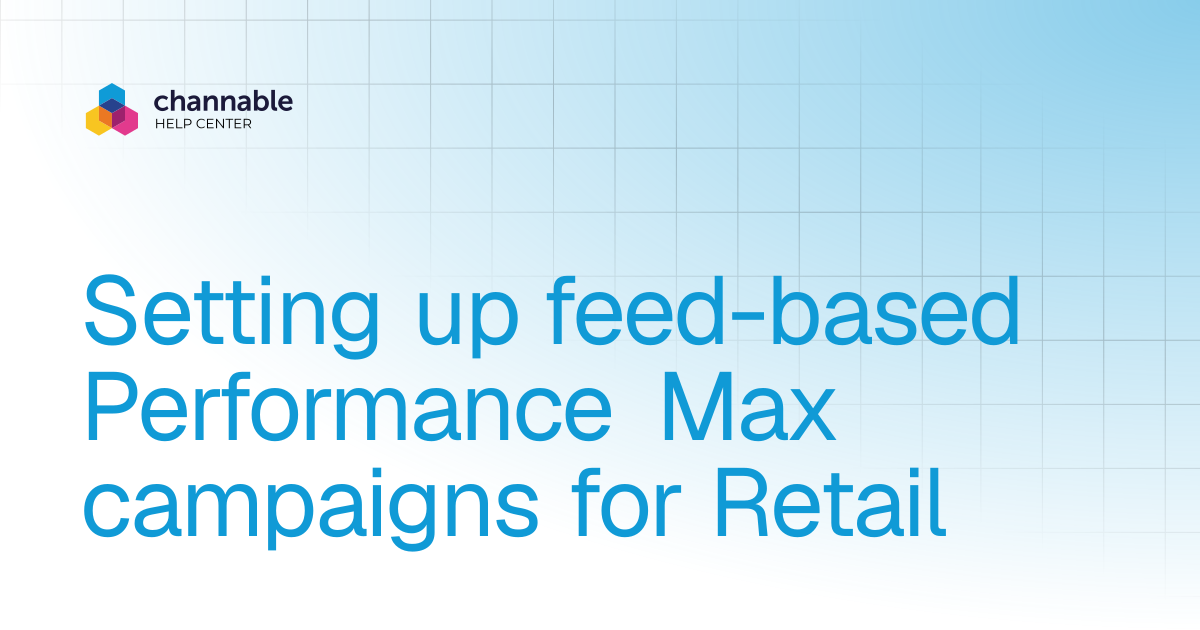 Setting up feed-based Performance Max campaigns for Retail | List ...