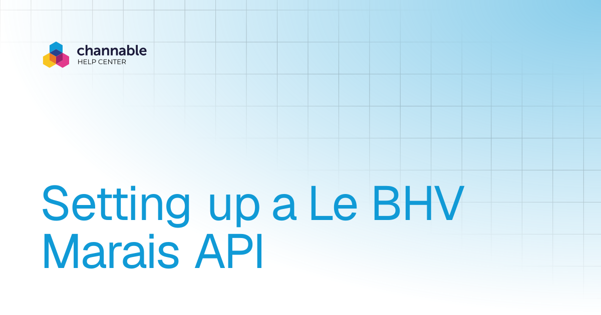 Setting up a Le BHV Marais API | List & advertise | Channable