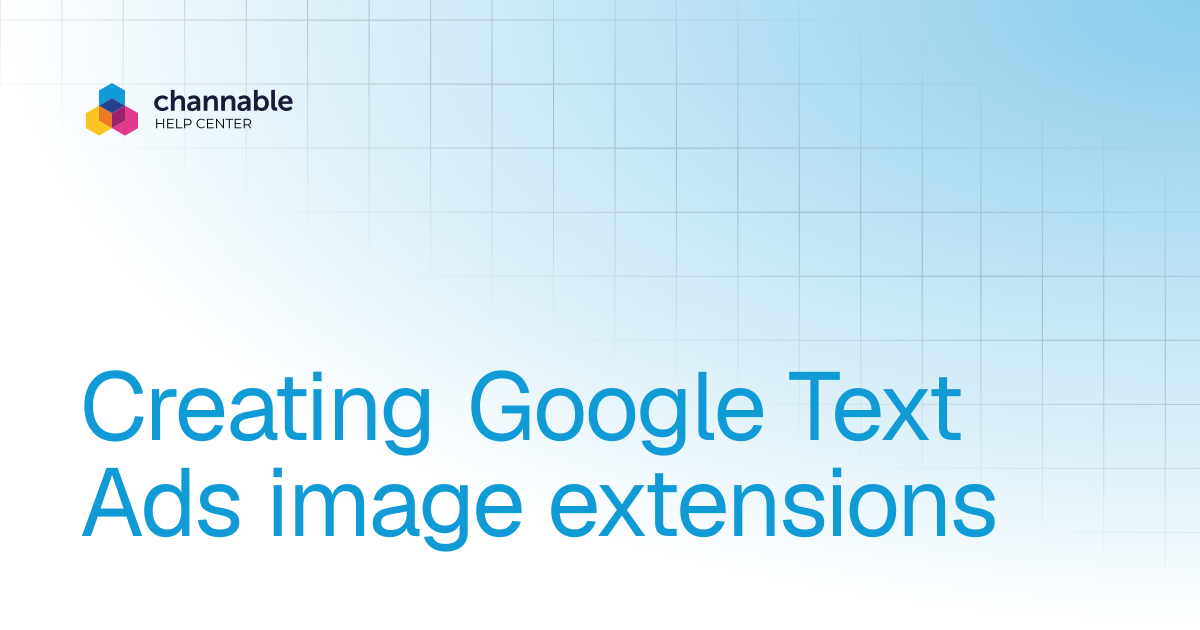 Creating Google Text Ads image extensions | List & advertise | Channable