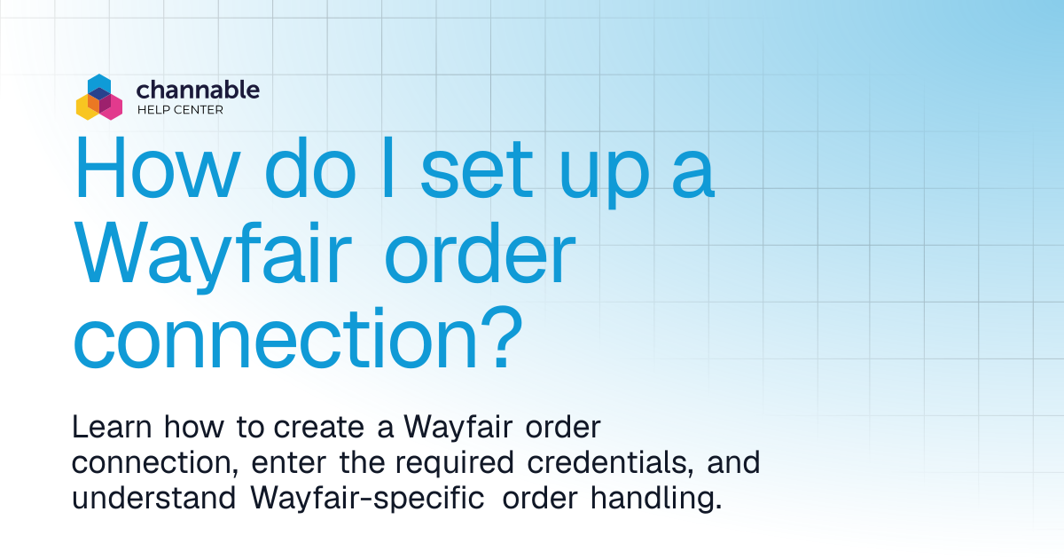 How do I set up a Wayfair order connection? | List & advertise | Channable