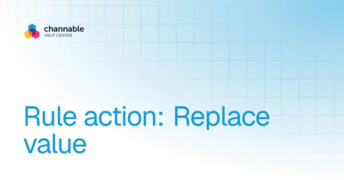 Rule action: Replace value | Manage & improve product data | Channable